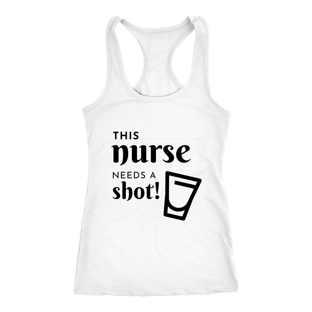 THIS NURSE NEEDS A SHOT! - Racer Back Tank