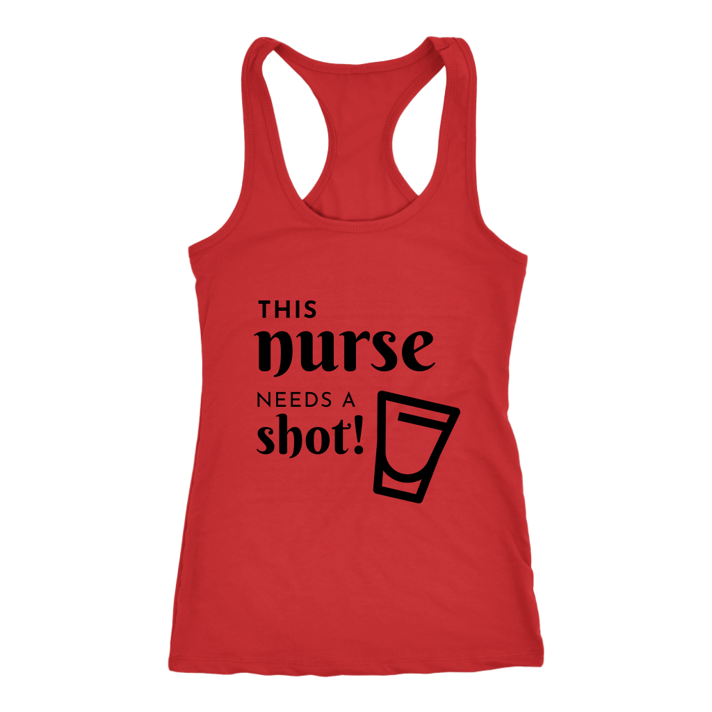 THIS NURSE NEEDS A SHOT! - Racer Back Tank