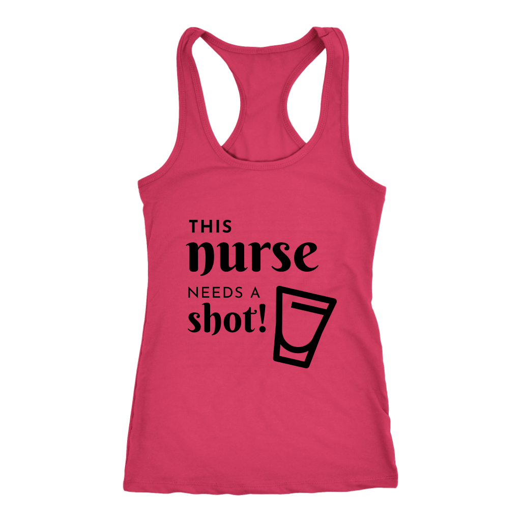 THIS NURSE NEEDS A SHOT! - Racer Back Tank