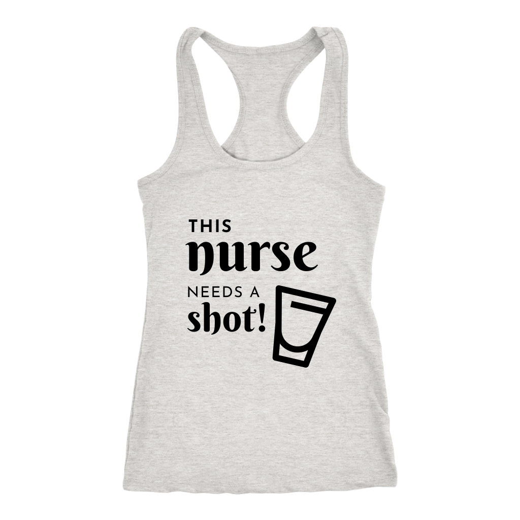 THIS NURSE NEEDS A SHOT! - Racer Back Tank