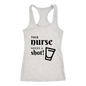 THIS NURSE NEEDS A SHOT! - Racer Back Tank