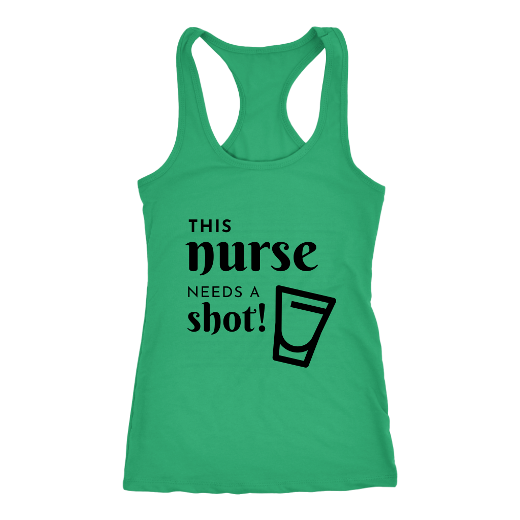 THIS NURSE NEEDS A SHOT! - Racer Back Tank